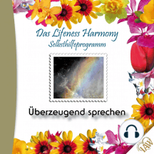 Das Lifeness Harmony Selbsthilfeprogramm: Überzeugend sprechen