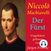 Niccolò Machiavelli: Der Fürst: Ungekürzte Lesung