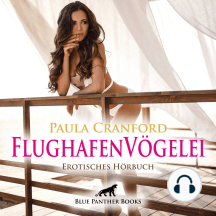 FlughafenVögelei / Erotik Audio Story / Erotisches Hörbuch: Die scharfe Mexikanerin ...