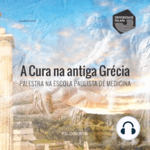 Cura na Antiga Grécia, A - Palestra na Escola Paulista de Medicina