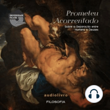 Prometeu Acorrentado - Sobre a Separação Entre Homens e Deuses