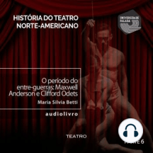 O Período do Entre-Guerras: Maxwell Anderson e Clifford Odets - Parte IV A