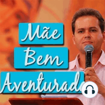 A Mãe "Bem Aventurada"