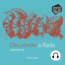 Discutindo a Ilíada - Parte 1