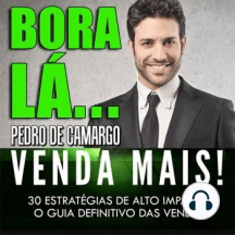 Bora Lá - Venda Mais: 30 estratégias de alto impacto. O guia definitivo das vendas