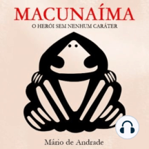 Macunaíma: O Herói sem Nenhum Carácter