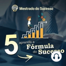 5 - Aprenda a Fórmula do Sucesso