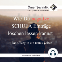Wie Du negative Schufa Einträge löschen lassen kannst: -Dein Weg in ein neues Leben!