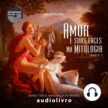 Amor e suas faces na Mitologia - Volume I
