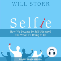 Selfie: How We Became So Self-Obsessed and What It's Doing To Us