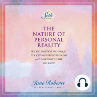 The Nature of Personal Reality: Specific, Practical Techniques for Solving Everyday Problems and Enriching the Life You Know [A Seth Book]