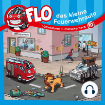 Löwenalarm in Plätscherbach (Flo, das kleine Feuerwehrauto 10): Kinder-Hörspiel