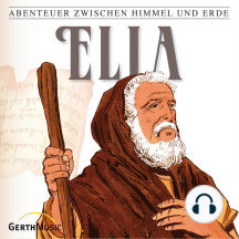 Elia (Abenteuer zwischen Himmel und Erde 12): Hörspiel