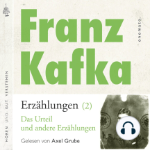 Franz Kafka _ Erzählungen (2), Das Urteil _ und andere Erzählungen: Volltextlesung von Axel Grube.
