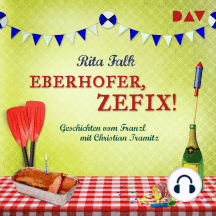 Eberhofer, zefix! Geschichten vom Franzl