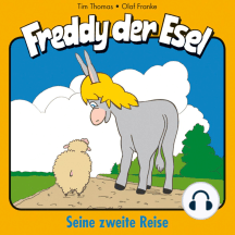 02: Seine zweite Reise: Freddy der Esel - Ein musikalisches Hörspiel