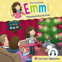 Emmi feiert Weihnachten (Emmi - Mutmachgeschichten für Kinder 8): Kinder-Hörspiel