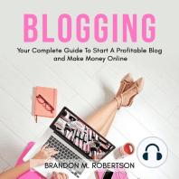 Blogging: Your Complete Guide To Start A Profitable Blog and Make Money Online