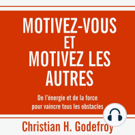 Motivez-vous et motivez les autres: De l’énergie et de la force pour vaincre tous les obstacles