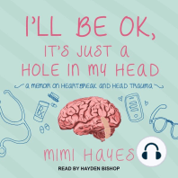 I'll Be OK, It's Just A Hole In My Head