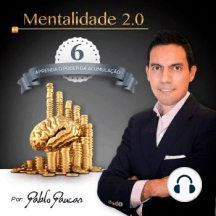 6- Aprenda o poder da Acumulação, Mentalidade 2.0