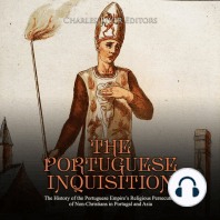 Portuguese Inquisition, The: The History of the Portuguese Empire’s Religious Persecution of Non-Christians in Portugal and Asia