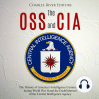 OSS and CIA, The: The History of America’s Intelligence Community during World War II and the Establishment of the Central Intelligence Agency