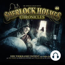 Sherlock Holmes Chronicles, Folge 44: Der todkranke Patient