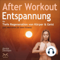 After Workout Entspannung - für tiefe Regeneration von Körper & Geist (plus Motivation für mehr Bewegung)