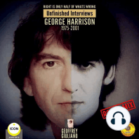 Right Is Only Half of What's Wrong: Unfinished Interviews George Harrison 1975-2001