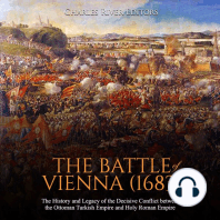 Battle of Vienna (1683), The: The History and Legacy of the Decisive Conflict between the Ottoman Turkish Empire and Holy Roman Empire