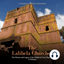 Lalibela Churches, The: The History and Legacy of the Medieval ...