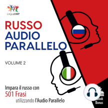 Audio Parallelo Russo: Impara il russo con 501 Frasi utilizzando l'Audio Parallelo - Volume 2