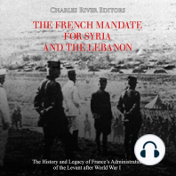 French Mandate for Syria and the Lebanon, The: The History and Legacy of France’s Administration of the Levant after World War I