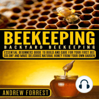Beekeeping ( Backyard Beekeeping ): Essential Beginners Guide to Build and Care  For Your First Bee Colony and Make Delicious Natural Honey From Your Own Garden