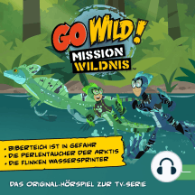 Biberteich ist in Gefahr / Die Perlentaucher der Arktis / Die flinken Wassersprinter (Das Original-Hörspiel zur TV-Serie)