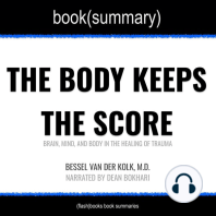 Body Keeps the Score by Bessel Van der Kolk, M.D., The - Book Summary: Brain, Mind, and Body in the Healing of Trauma