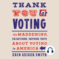 Thank You For Voting: The Maddening, Enlightening, Inspiring Truth About Voting in America