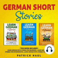 German Short Stories: This Book Includes - Learn German with Stories for Beginners, Learn German with Stories for Intermediates, Learn German with Stories for Advanced