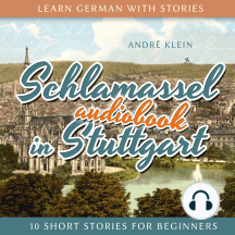Learn German with Stories: Schlamassel in Stuttgart: 10 Short Stories For Beginners