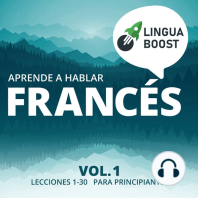 Aprende a hablar francés: Vol. 1. Lecciones 1-30. Para principiantes.