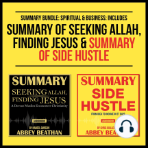 Summary Bundle: Spiritual & Business: Includes Summary of Seeking Allah, Finding Jesus & Summary of Side Hustle