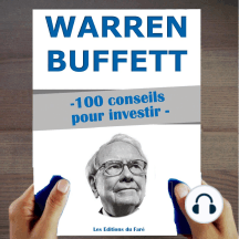 Warren Buffett : 100 conseils pour investir: Devenir riche