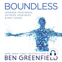 Boundless: Upgrade Your Brain, Optimize Your Body & Defy Aging