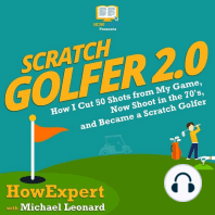 Scratch Golfer 2.0: How I Cut 50 Shots from My Game, Now Shoot in the 70’s, and Became a Scratch Golfer
