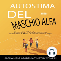 Autostima Del Maschio Alfa: Diventa Più Affidabile, Autorevole, Carismatico E Attrai La Donna Dei Tuoi Sogni