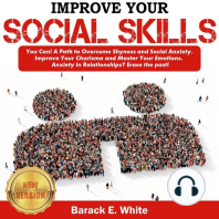 IMPROVE YOUR SOCIAL SKILLS: You Can! A Path to Overcome Shyness and Social Anxiety. Improve Your Charisma and Master Your Emotions. Anxiety in Relationships? Erase the Past! NEW VERSION