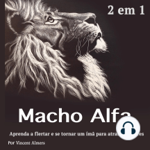 Macho alfa: Aprenda a flertar e se tornar um ímã para atrair mulheres (Portuguese Edition)