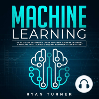 Machine Learning: The Ultimate Beginner's Guide to Learn Machine Learning, Artificial Intelligence & Neural Networks Step by Step