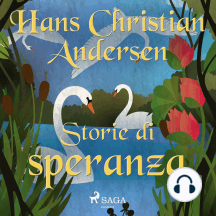 Storie di speranza: Le fiabe di Hans Christian Andersen